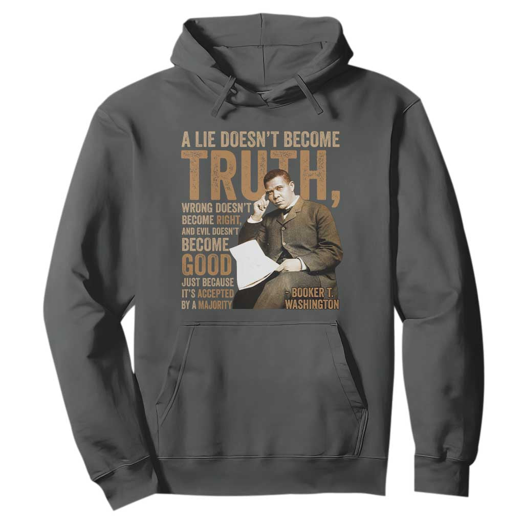 Booker Taliaferro Washington Hoodie A Lie Doesnt Become Truth Wrong Doesnt Become Right