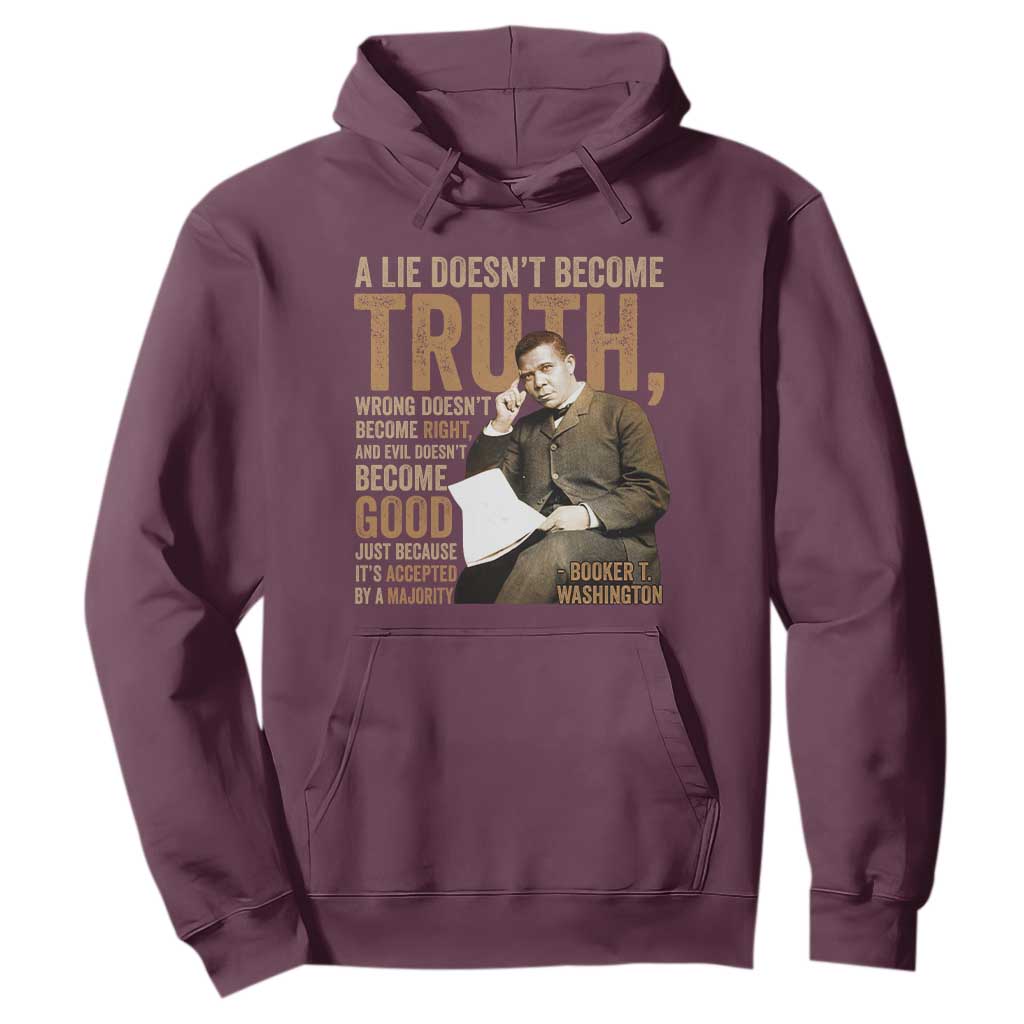 Booker Taliaferro Washington Hoodie A Lie Doesnt Become Truth Wrong Doesnt Become Right