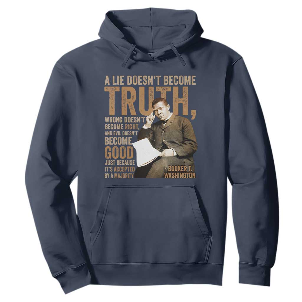 Booker Taliaferro Washington Hoodie A Lie Doesnt Become Truth Wrong Doesnt Become Right