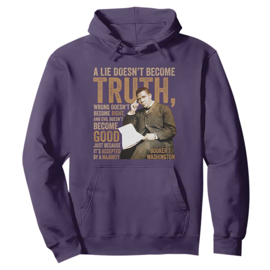 Booker Taliaferro Washington Hoodie A Lie Doesnt Become Truth Wrong Doesnt Become Right