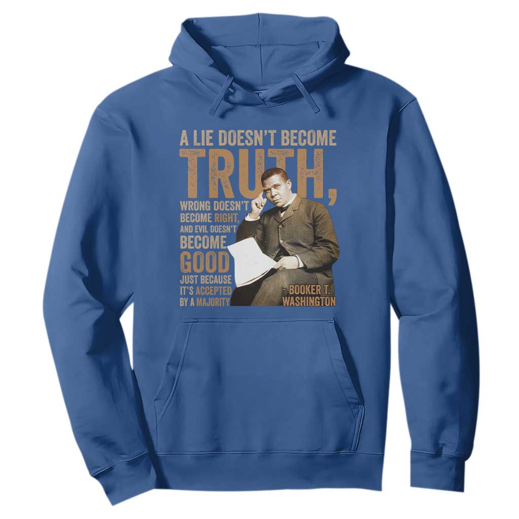 Booker Taliaferro Washington Hoodie A Lie Doesnt Become Truth Wrong Doesnt Become Right
