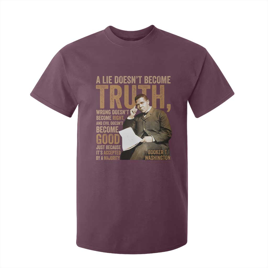 Booker Taliaferro Washington T Shirt For Kid A Lie Doesnt Become Truth Wrong Doesnt Become Right