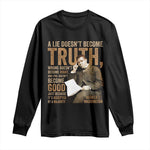 Booker Taliaferro Washington Long Sleeve Shirt A Lie Doesnt Become Truth Wrong Doesnt Become Right