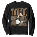 Booker Taliaferro Washington Sweatshirt A Lie Doesnt Become Truth Wrong Doesnt Become Right
