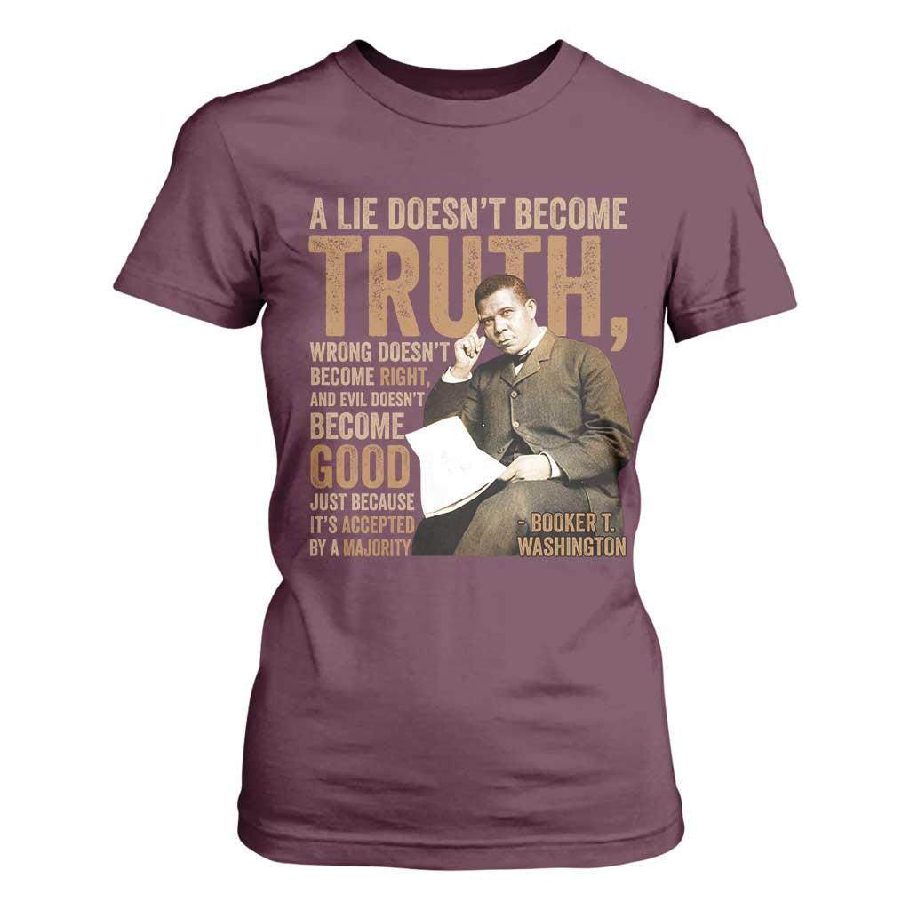 Booker Taliaferro Washington T Shirt For Women A Lie Doesnt Become Truth Wrong Doesnt Become Right
