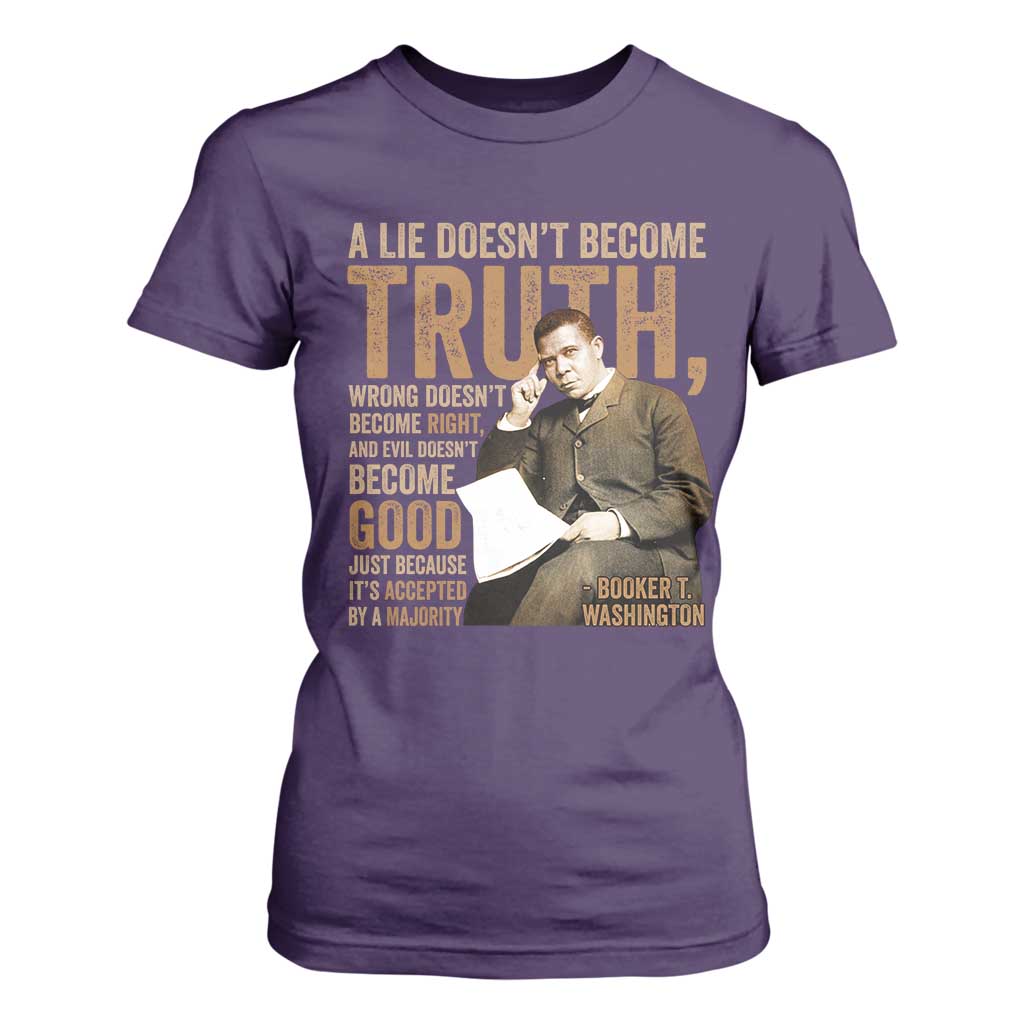 Booker Taliaferro Washington T Shirt For Women A Lie Doesnt Become Truth Wrong Doesnt Become Right