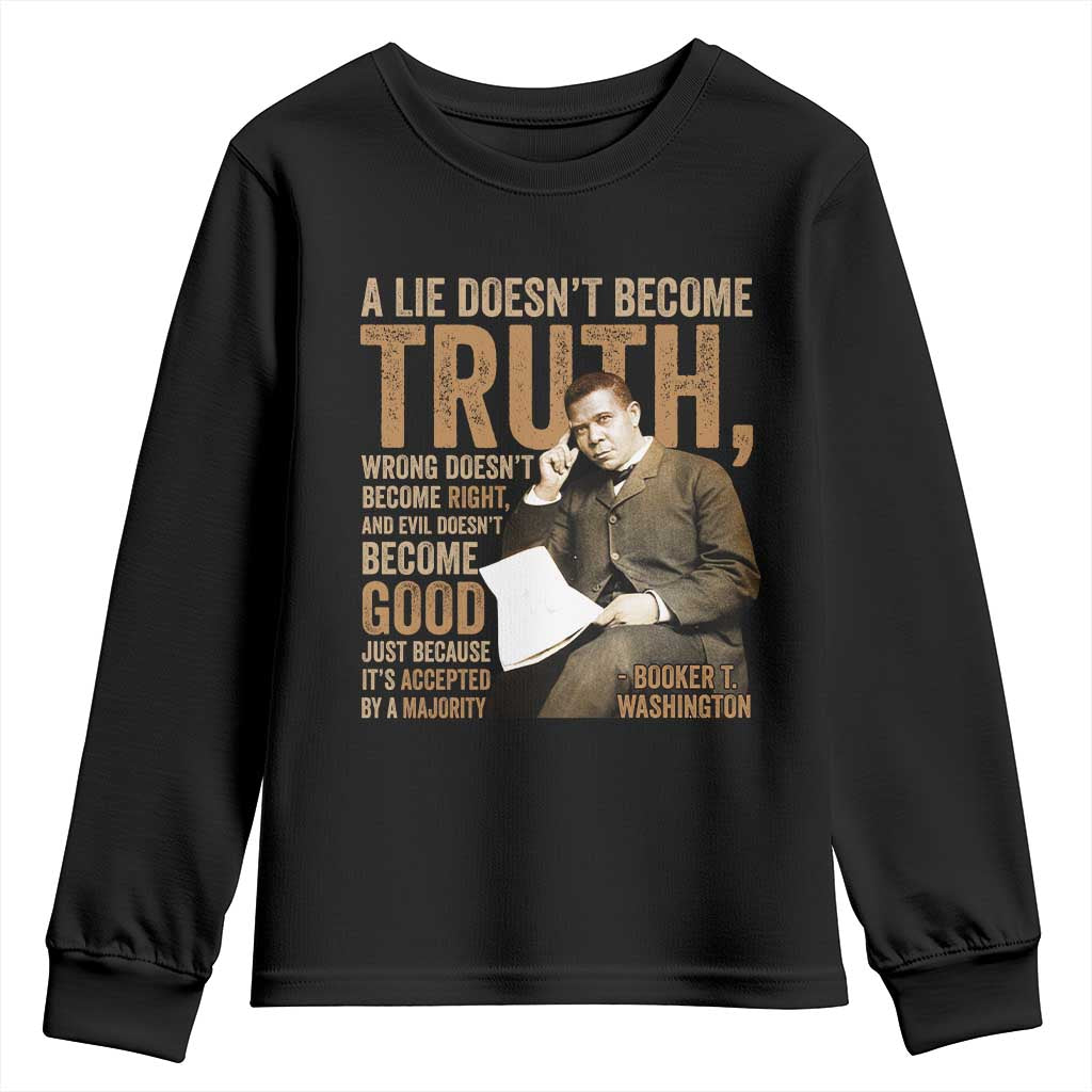 Booker Taliaferro Washington Youth Sweatshirt A Lie Doesnt Become Truth Wrong Doesnt Become Right