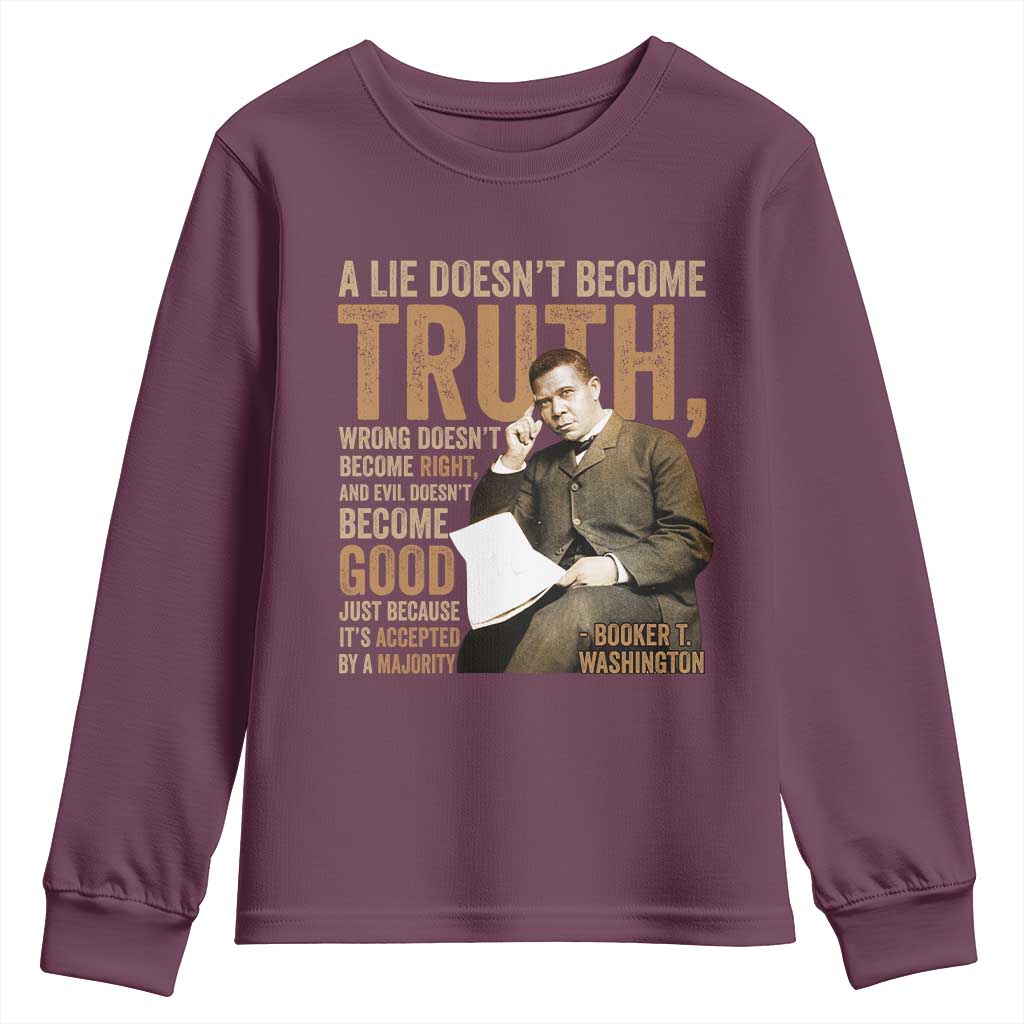 Booker Taliaferro Washington Youth Sweatshirt A Lie Doesnt Become Truth Wrong Doesnt Become Right