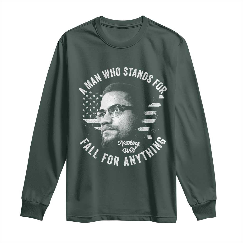 Malcolm X Long Sleeve Shirt A Man Who Stands For Nothing Will Fall For Anything American Flag