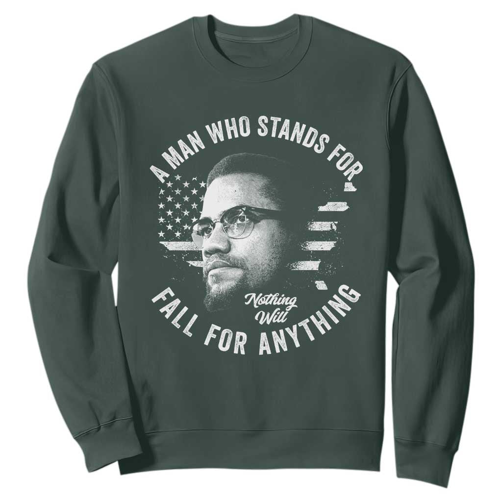 Malcolm X Sweatshirt A Man Who Stands For Nothing Will Fall For Anything American Flag