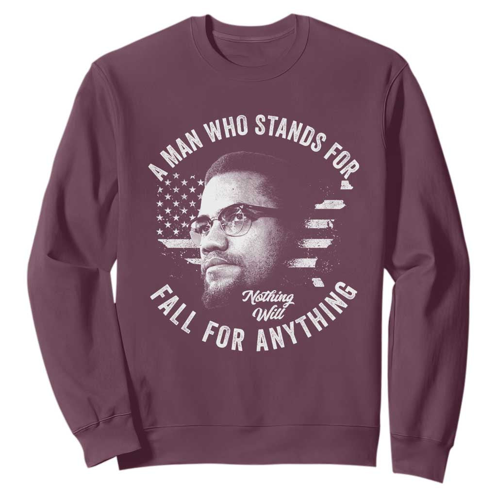 Malcolm X Sweatshirt A Man Who Stands For Nothing Will Fall For Anything American Flag