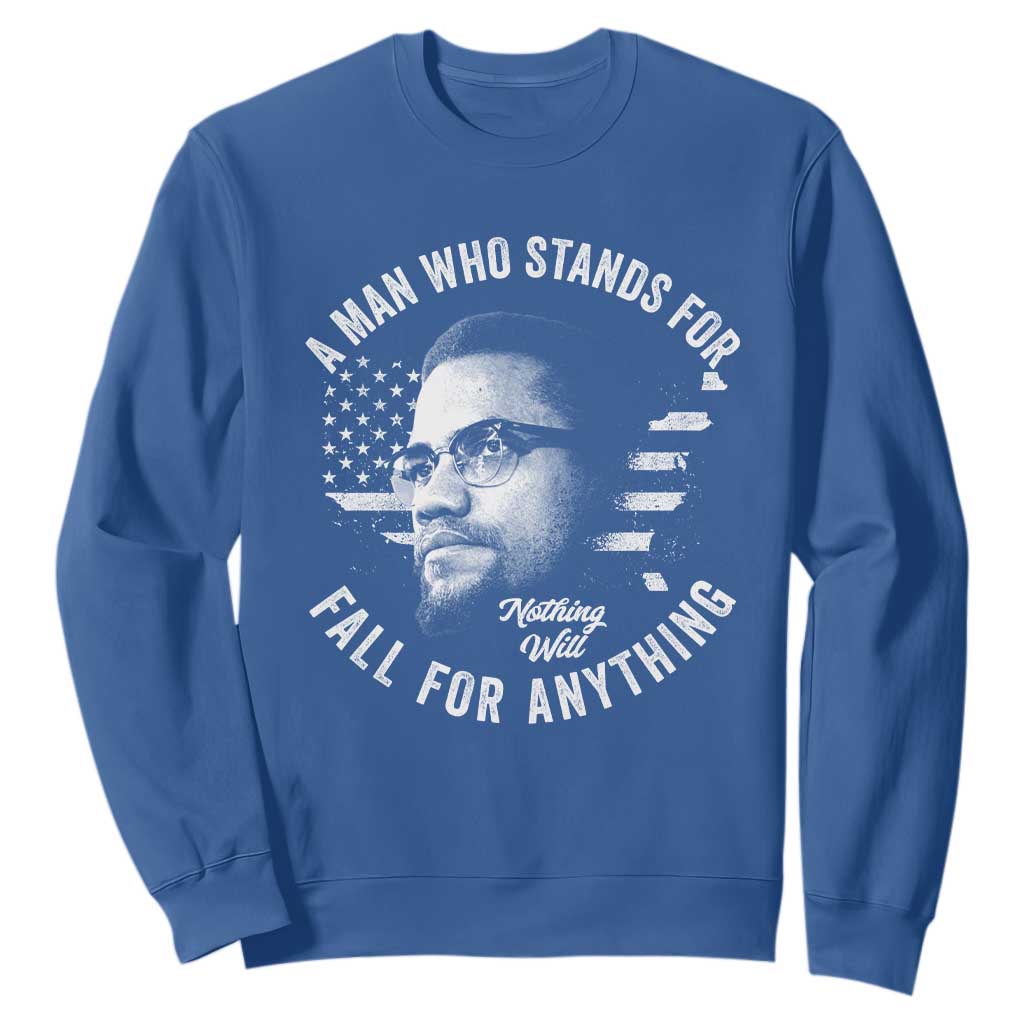 Malcolm X Sweatshirt A Man Who Stands For Nothing Will Fall For Anything American Flag