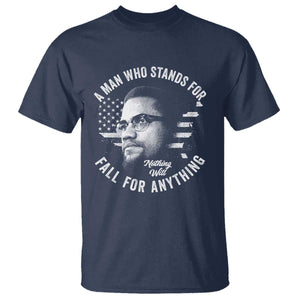 Malcolm X T Shirt A Man Who Stands For Nothing Will Fall For Anything American Flag