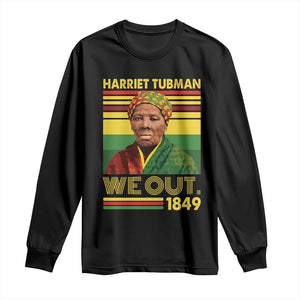 Harriet Tubman Long Sleeve Shirt We Out 1849 African American History