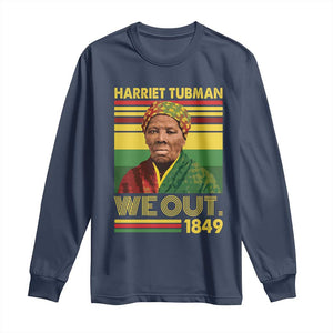 Harriet Tubman Long Sleeve Shirt We Out 1849 African American History