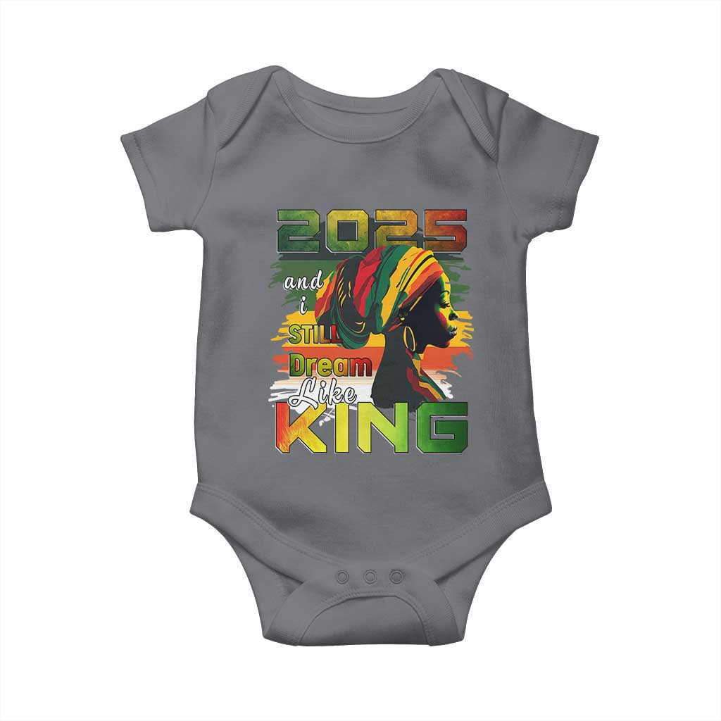 2025 And I Still Dream Like King Baby Onesie MLK Martin Luther King Day