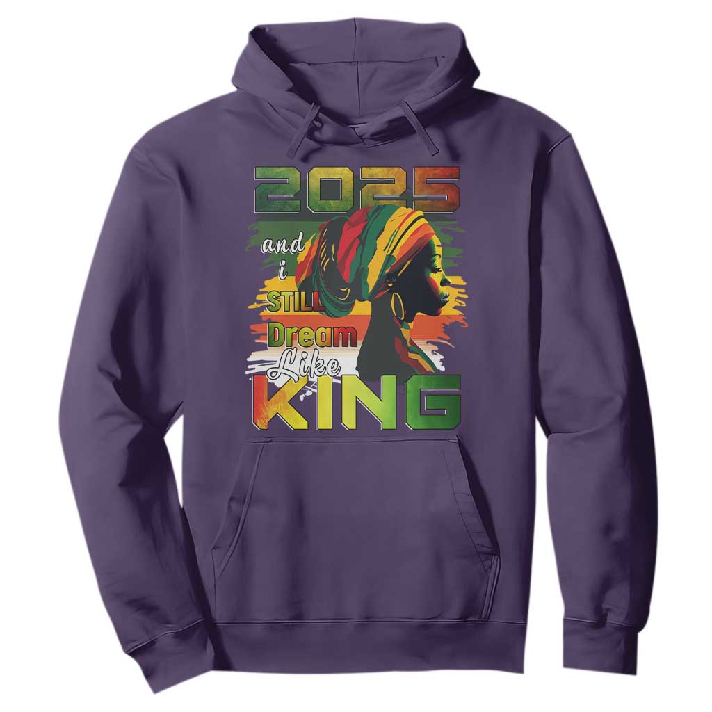 2025 And I Still Dream Like King Hoodie MLK Martin Luther King Day