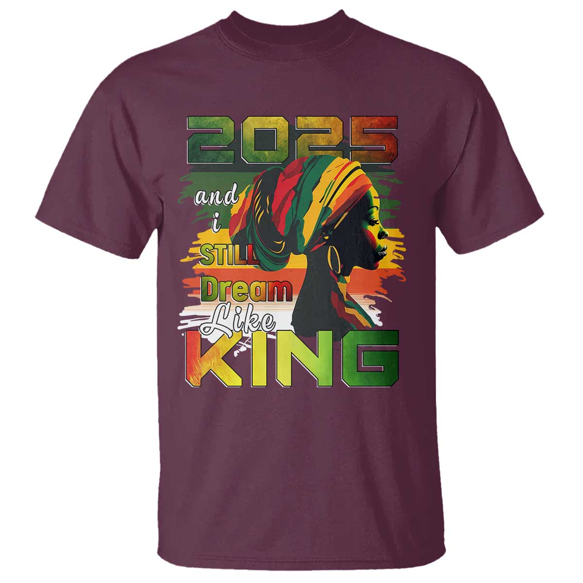 2025 And I Still Dream Like King T Shirt MLK Martin Luther King Day