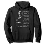 Martin Luther King Quote Hoodie Darkness Cannot Drive Out Darkness Black History
