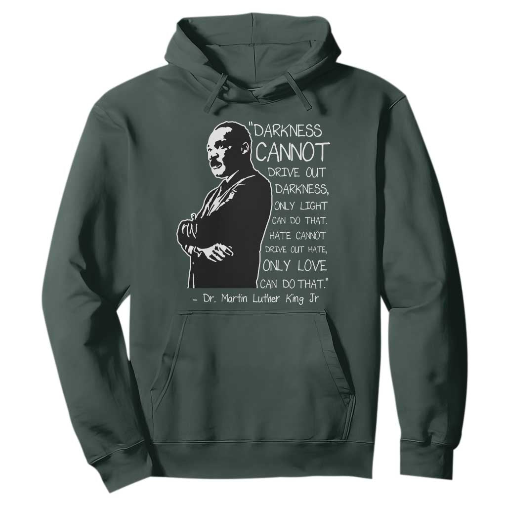 Martin Luther King Quote Hoodie Darkness Cannot Drive Out Darkness Black History