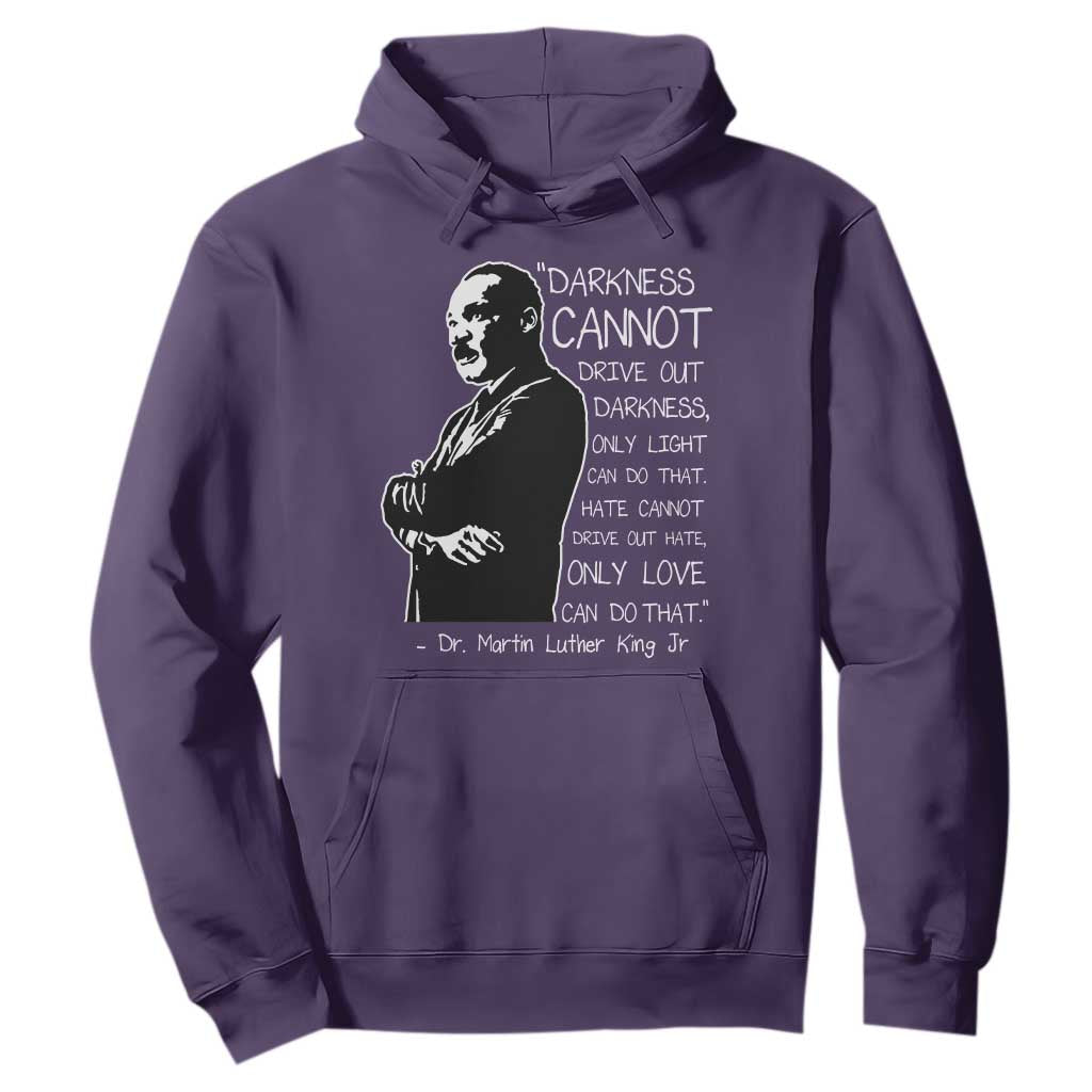 Martin Luther King Quote Hoodie Darkness Cannot Drive Out Darkness Black History