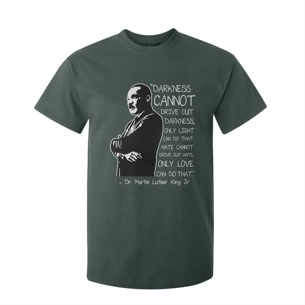 Martin Luther King Quote T Shirt For Kid Darkness Cannot Drive Out Darkness Black History
