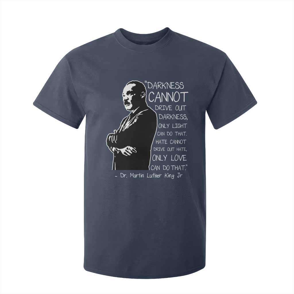 Martin Luther King Quote T Shirt For Kid Darkness Cannot Drive Out Darkness Black History