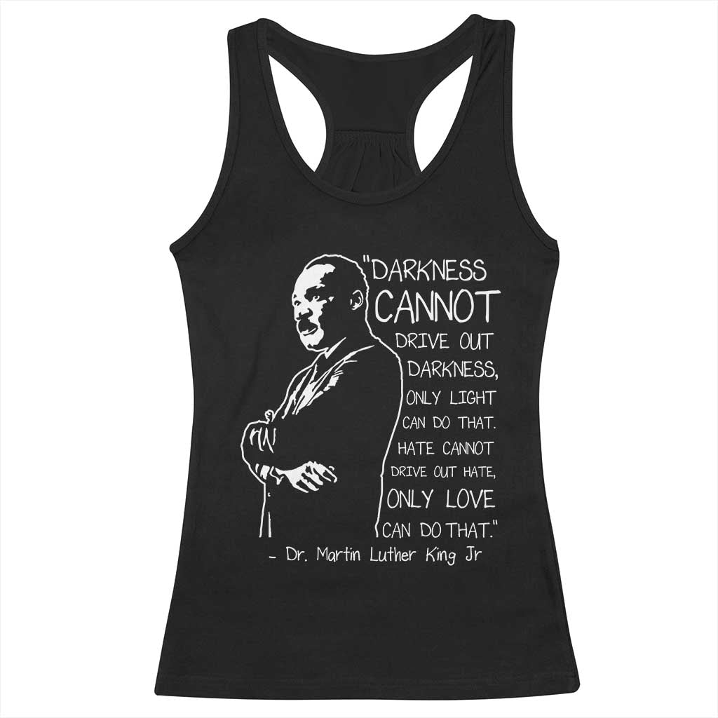 Martin Luther King Quote Racerback Tank Top Darkness Cannot Drive Out Darkness Black History