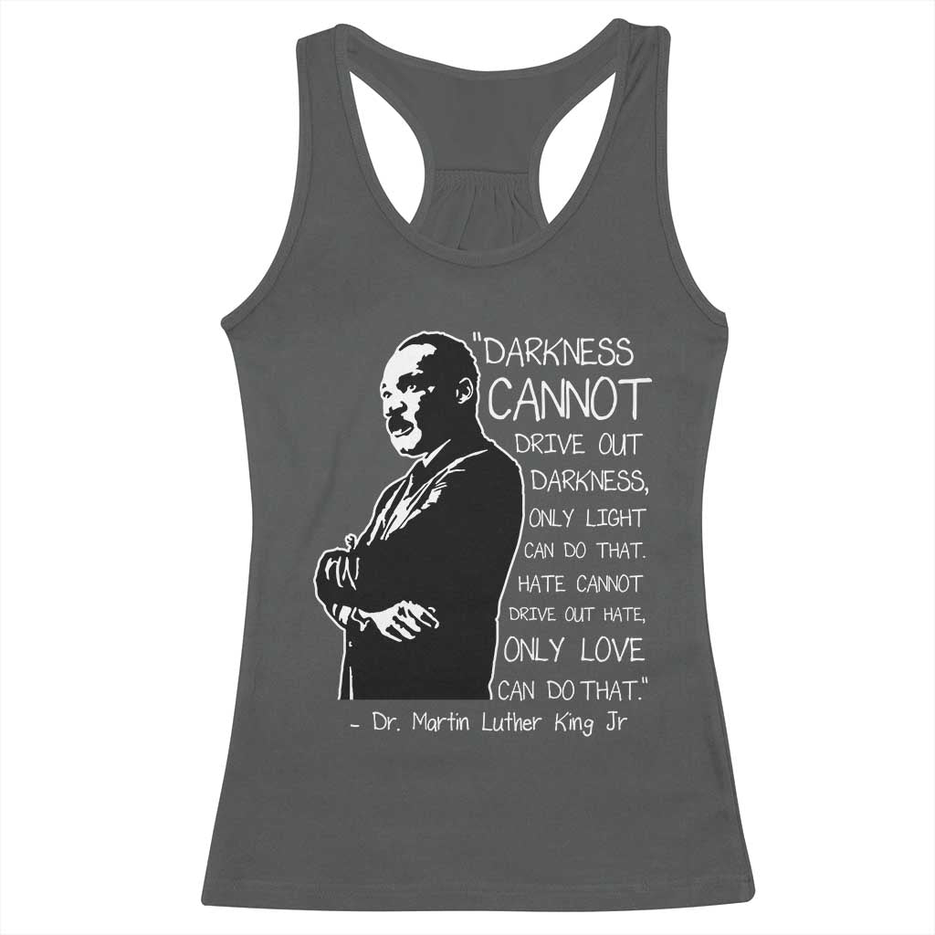 Martin Luther King Quote Racerback Tank Top Darkness Cannot Drive Out Darkness Black History