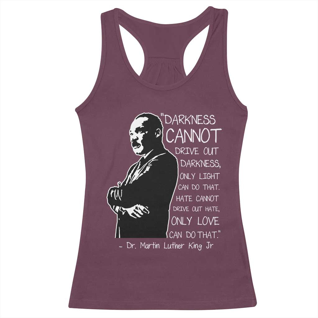 Martin Luther King Quote Racerback Tank Top Darkness Cannot Drive Out Darkness Black History
