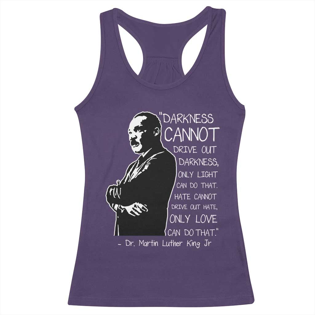 Martin Luther King Quote Racerback Tank Top Darkness Cannot Drive Out Darkness Black History