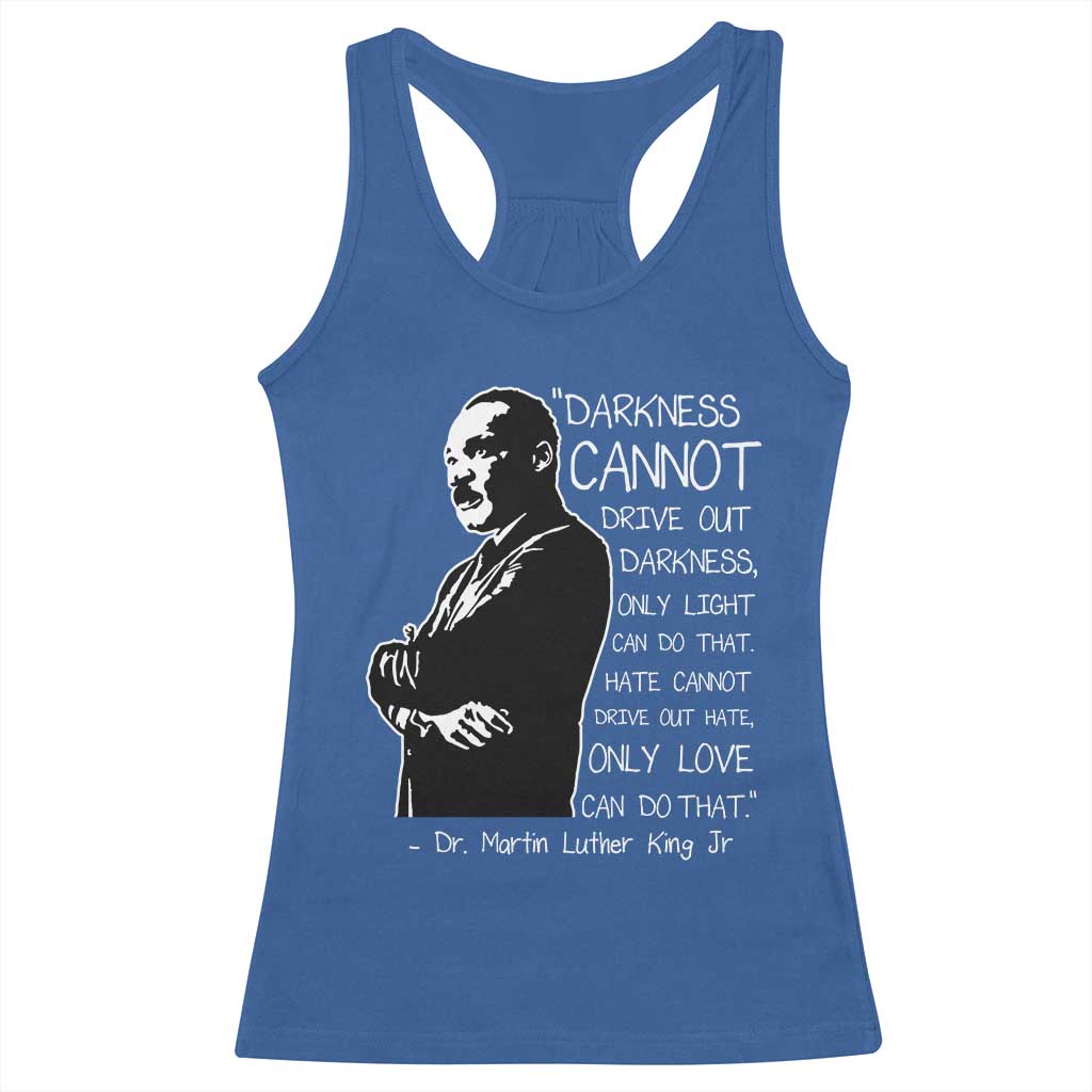 Martin Luther King Quote Racerback Tank Top Darkness Cannot Drive Out Darkness Black History