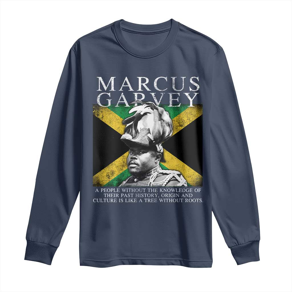Marcus Garvey Inspirational Quote Long Sleeve Shirt A People Without The Knowledge Of Their Past History Origin And Culture Jamaican Flag