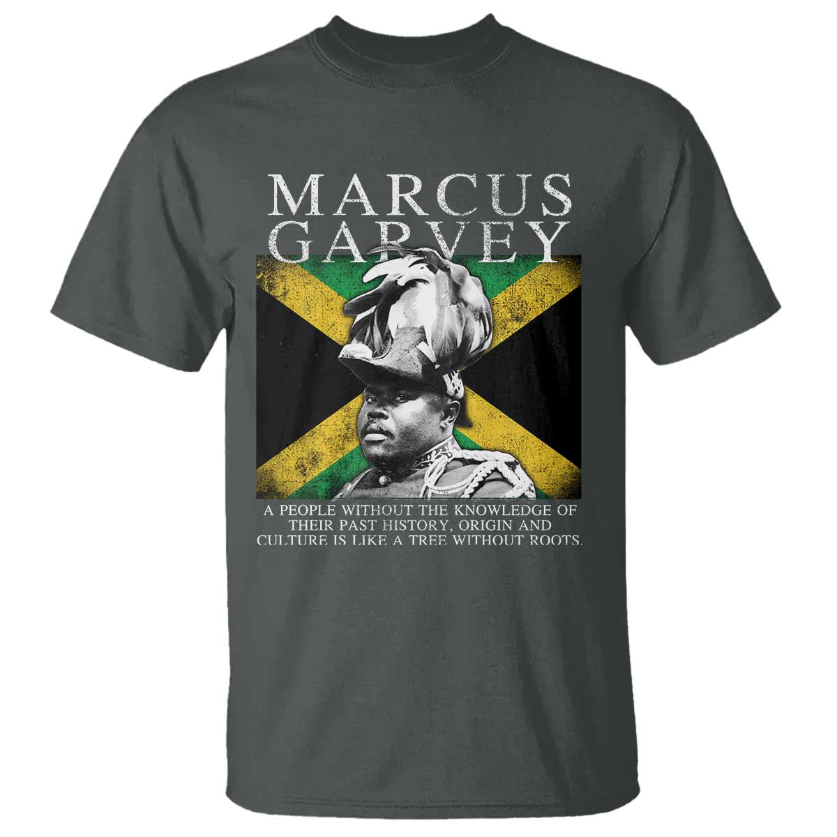 Marcus Garvey Inspirational Quote T Shirt A People Without The Knowledge Of Their Past History Origin And Culture Jamaican Flag