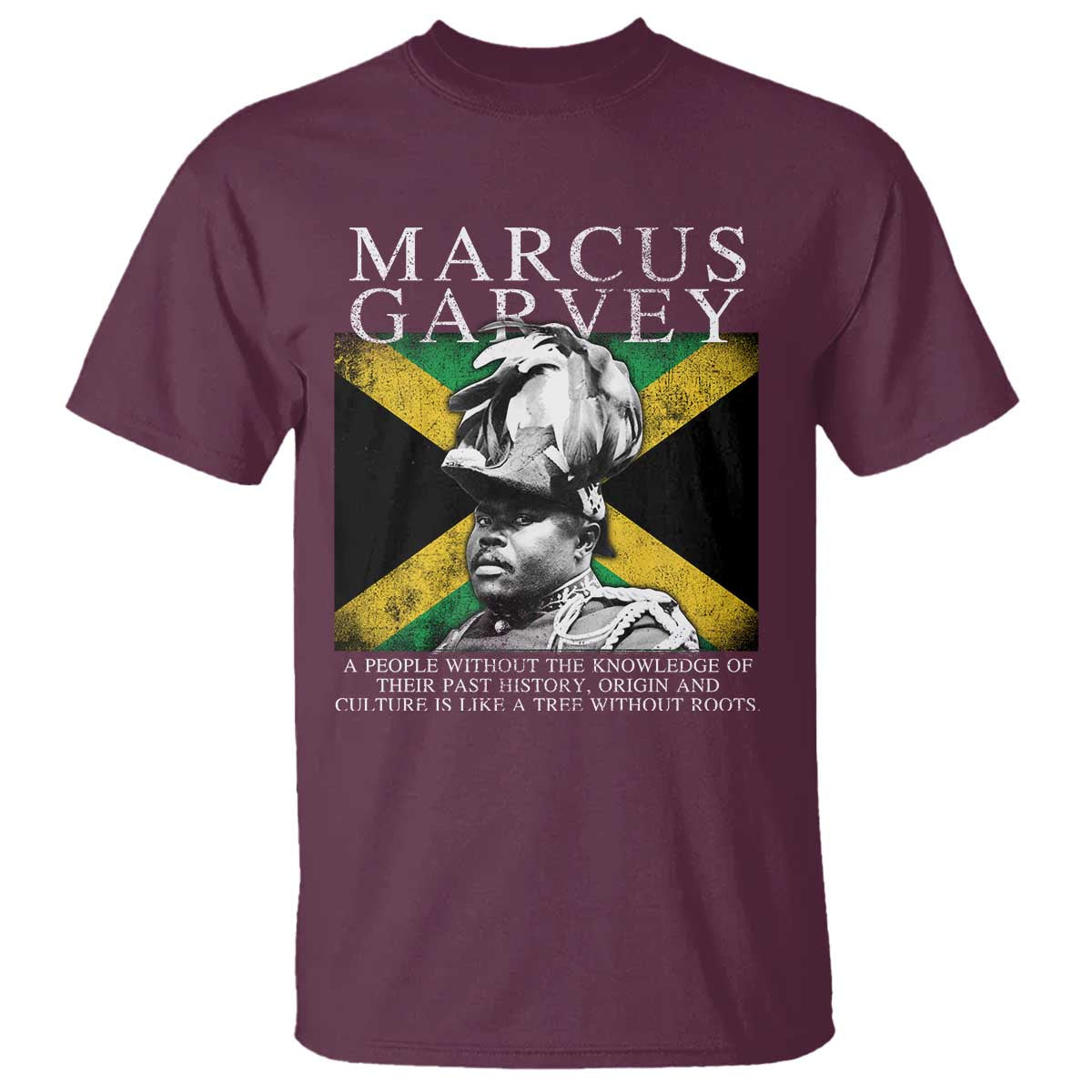 Marcus Garvey Inspirational Quote T Shirt A People Without The Knowledge Of Their Past History Origin And Culture Jamaican Flag