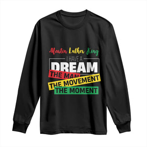 MLK Quote I Have A Dream Long Sleeve Shirt Martin Luther King The Man Movement Moment Black History Month