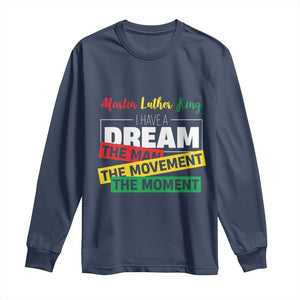 MLK Quote I Have A Dream Long Sleeve Shirt Martin Luther King The Man Movement Moment Black History Month