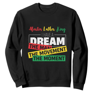 MLK Quote I Have A Dream Sweatshirt Martin Luther King The Man Movement Moment Black History Month