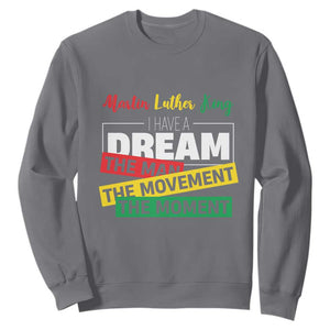 MLK Quote I Have A Dream Sweatshirt Martin Luther King The Man Movement Moment Black History Month