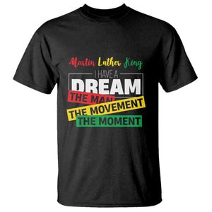 MLK Quote I Have A Dream T Shirt Martin Luther King The Man Movement Moment Black History Month