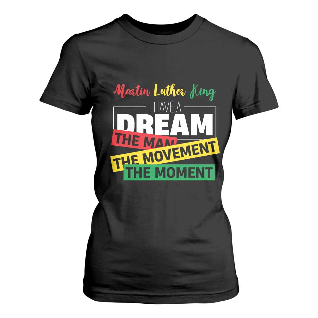 MLK Quote I Have A Dream T Shirt For Women Martin Luther King The Man Movement Moment Black History Month