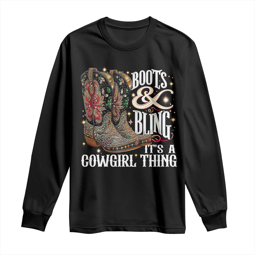 Funny Boots And Bling Its A Cowgirl Thing Long Sleeve Shirt Western Country Girl Boots