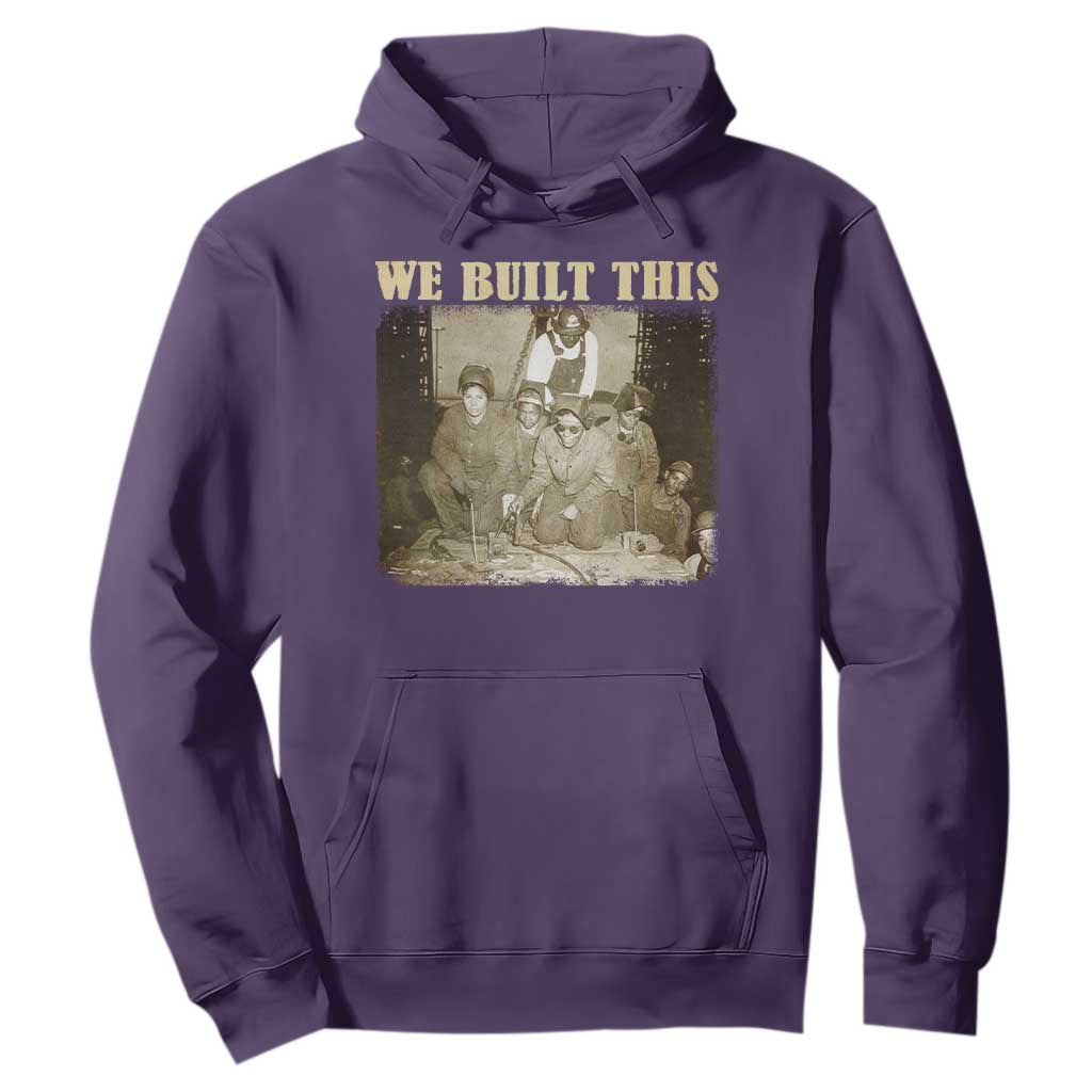 We Built African American Worker Hoodie Black History Month