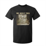 We Built African American Worker T Shirt For Kid Black History Month