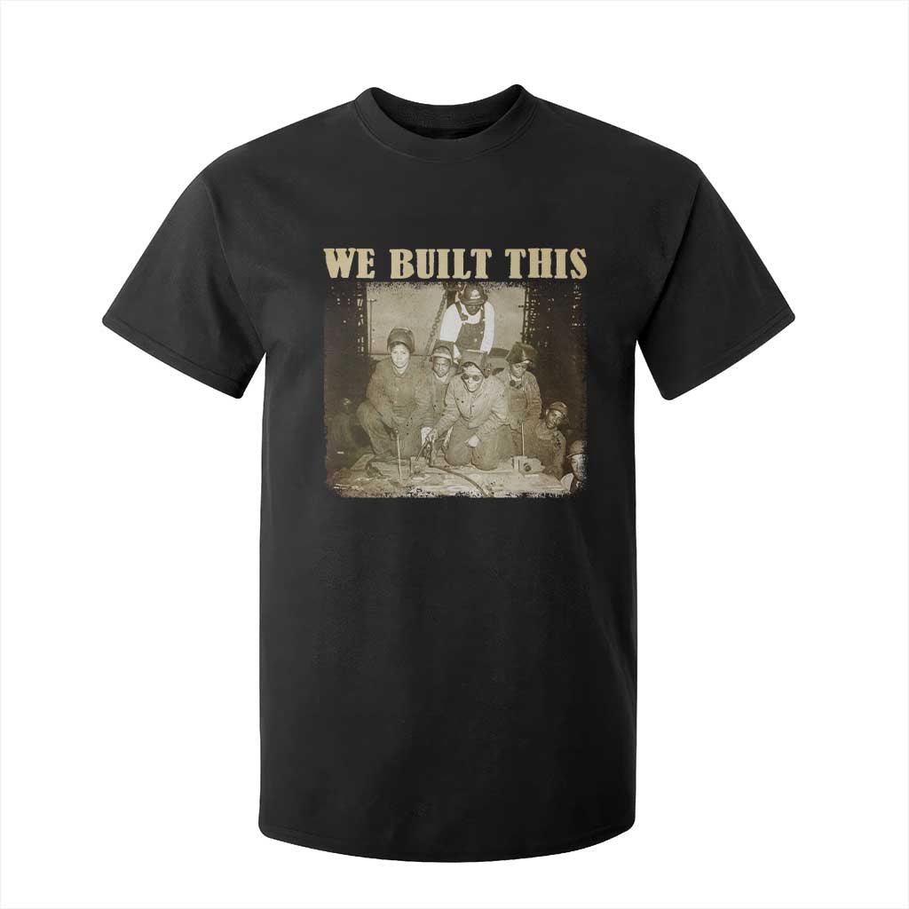 We Built African American Worker T Shirt For Kid Black History Month