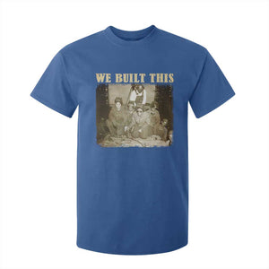 We Built African American Worker T Shirt For Kid Black History Month