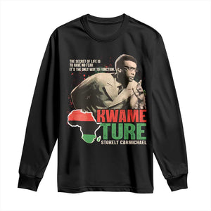 Stokely Carmichael Quote Long Sleeve Shirt The Secret Of Life Is To Have No Fear It's The Only Way To Function