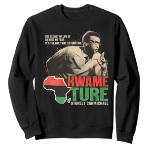 Stokely Carmichael Quote Sweatshirt The Secret Of Life Is To Have No Fear It's The Only Way To Function