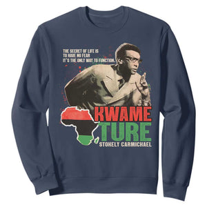 Stokely Carmichael Quote Sweatshirt The Secret Of Life Is To Have No Fear It's The Only Way To Function
