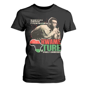 Stokely Carmichael Quote T Shirt For Women The Secret Of Life Is To Have No Fear It's The Only Way To Function